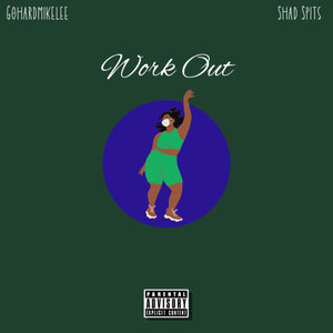 GohardmikeLee - Work Out Feat Shad Spits